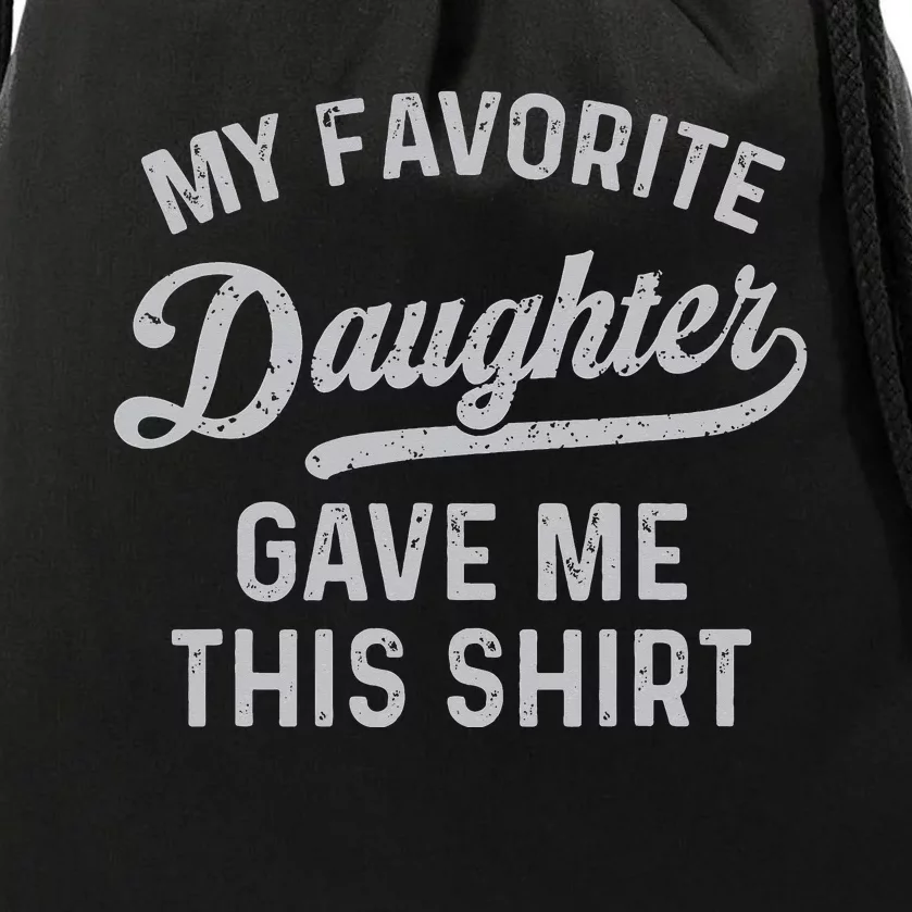 My Favorite Daughter Gave Me This Funny Fathers Day Drawstring Bag