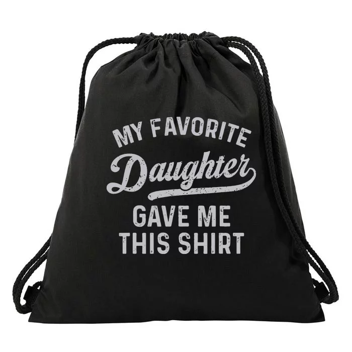 My Favorite Daughter Gave Me This Funny Fathers Day Drawstring Bag