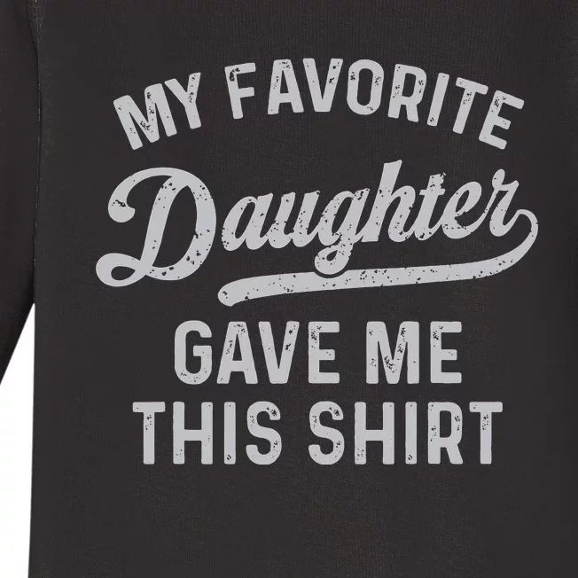 My Favorite Daughter Gave Me This Funny Fathers Day Baby Long Sleeve Bodysuit