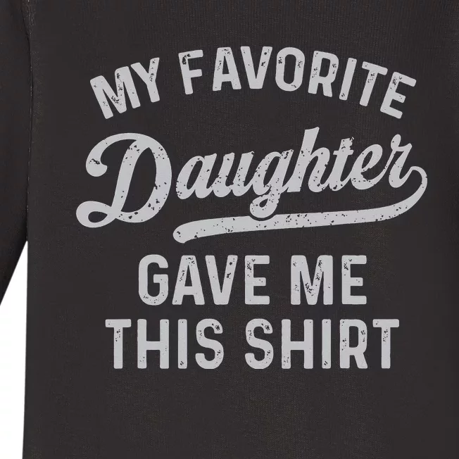 My Favorite Daughter Gave Me This Funny Father's Day Baby Long Sleeve Bodysuit