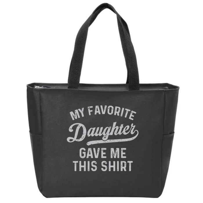 My Favorite Daughter Gave Me This Funny Father's Day Zip Tote Bag