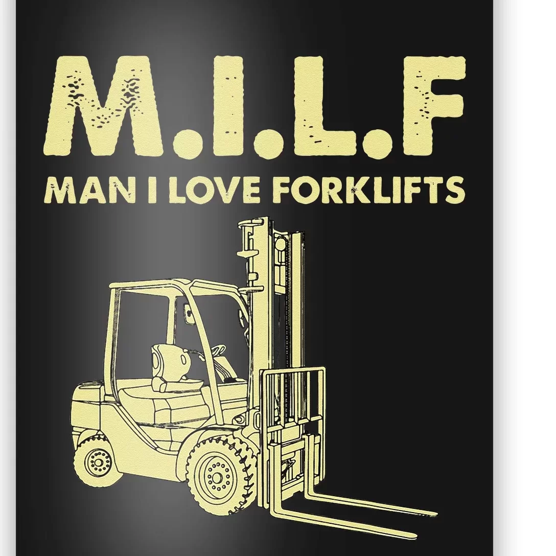 Man Forklift Driver Milf Man I Love Forklift Funny Poster