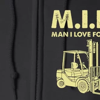 Man Forklift Driver Milf Man I Love Forklift Funny Full Zip Hoodie