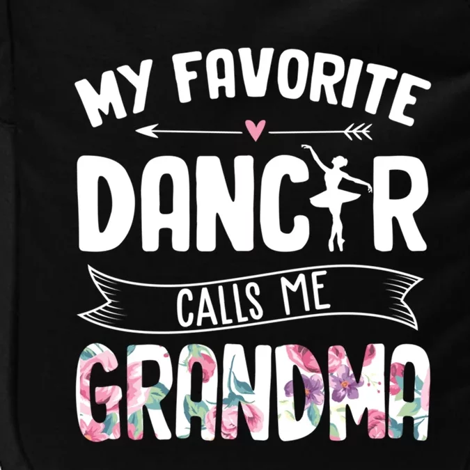 My Favorite Dancer Calls Me Grandma Ballet Mother's Day Funny Gift Impact Tech Backpack