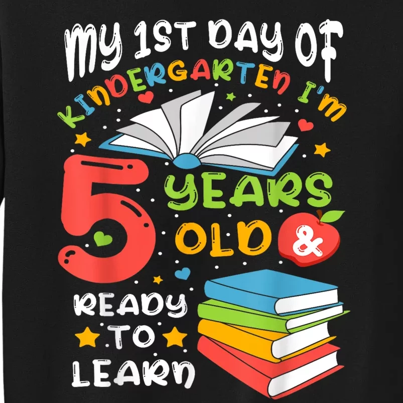 My First Day Of Kindergarten 5 Years Old Back To School Tall Sweatshirt