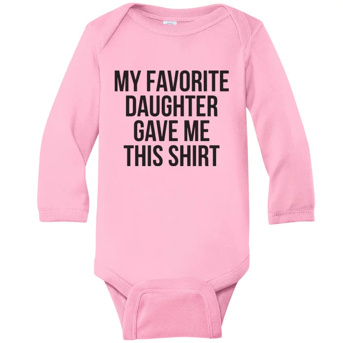 My Favorite Daughter Gave Me This Shirts Baby Long Sleeve Bodysuit