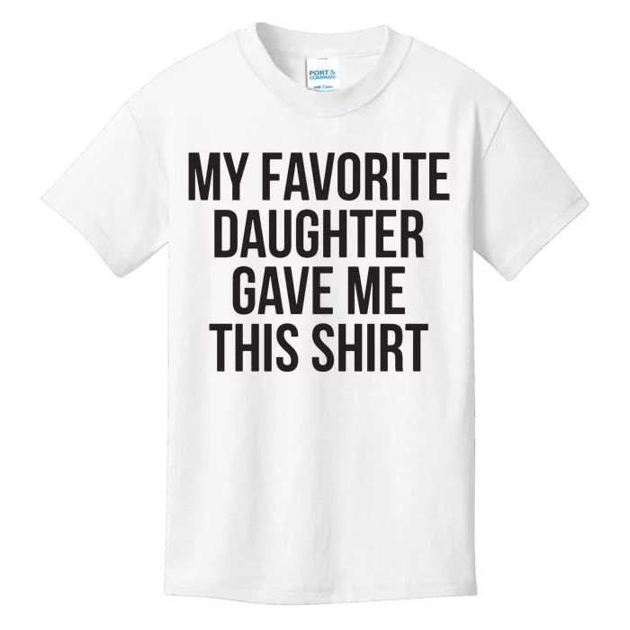 My Favorite Daughter Gave Me This Shirts Kids T-Shirt