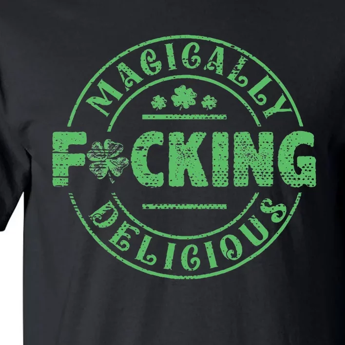 Magically Fucking Delicious Shamrock St Patricks Day Tall T-Shirt