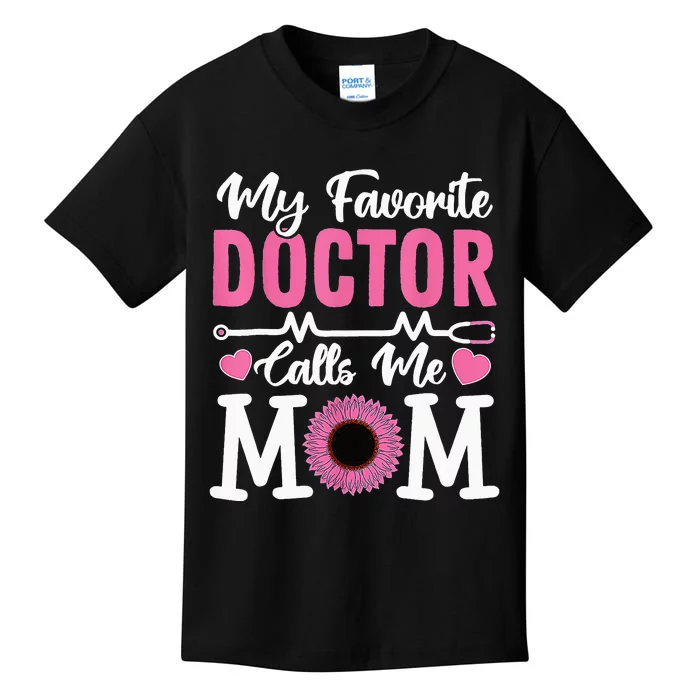 My Favorite Doctor Calls Me Mom Funny Doctor Mother's Day Kids T-Shirt