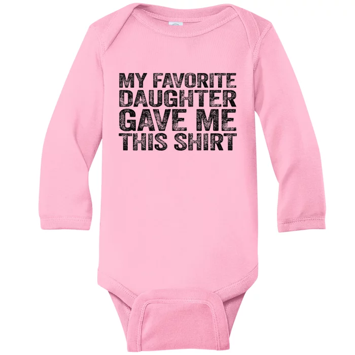 My Favorite Daughter Gave Me This Baby Long Sleeve Bodysuit