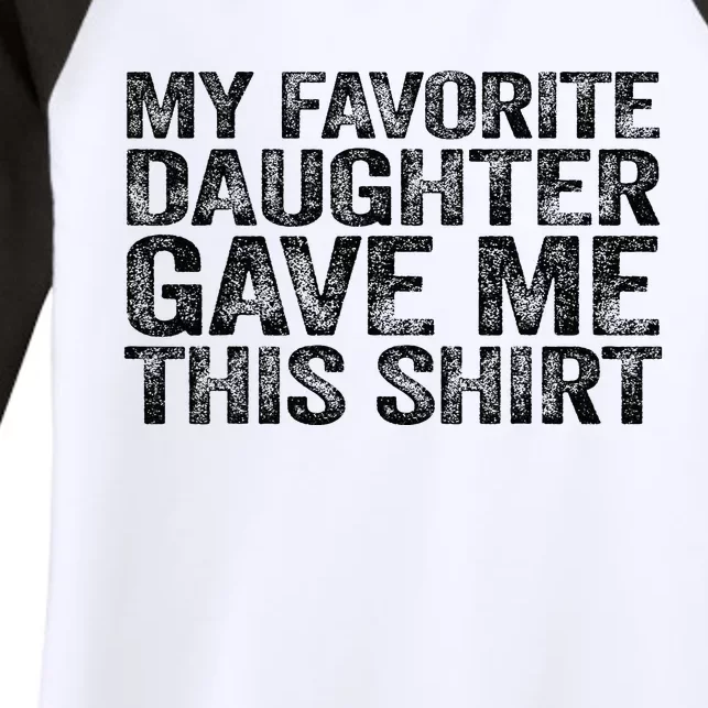 My Favorite Daughter Gave Me This Women's Tri-Blend 3/4-Sleeve Raglan Shirt