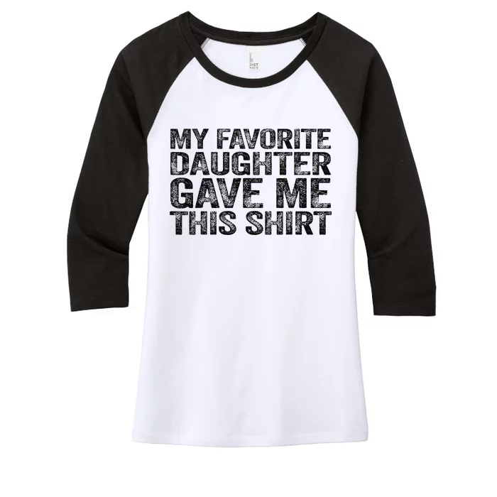 My Favorite Daughter Gave Me This Women's Tri-Blend 3/4-Sleeve Raglan Shirt