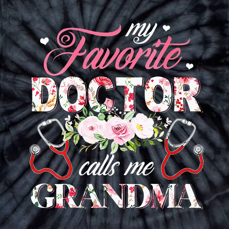 My Favorite Doctor Call Me Grandma Flower Happy Mother Day Tie-Dye T-Shirt