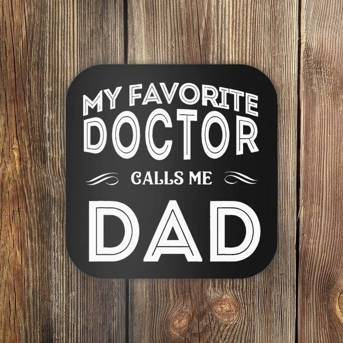 My Favorite Doctor Calls Me Dad Funny Coaster