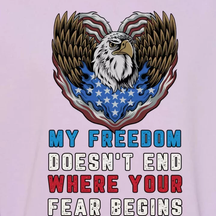 My Freedom Doesn't End Where Your Fear Begins Distressed Gift Garment-Dyed Sweatshirt