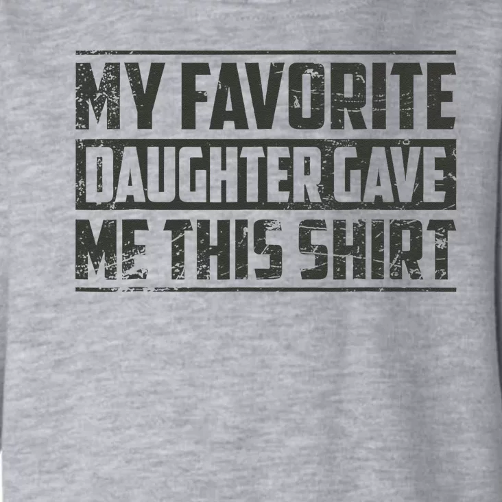 My Favorite Daughter Gave Me This Funny Father's Day Toddler Hoodie