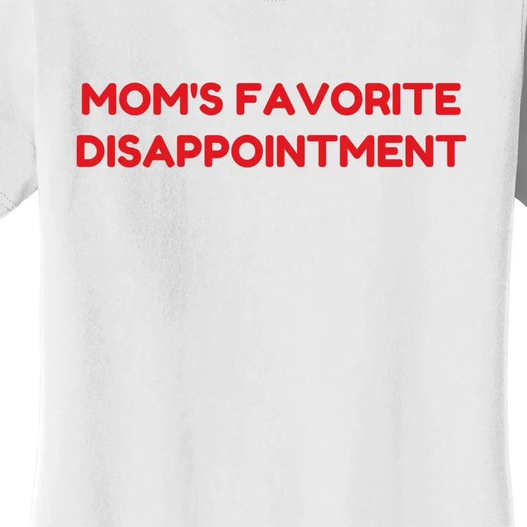 Mom's Favorite Disappointment Women's T-Shirt