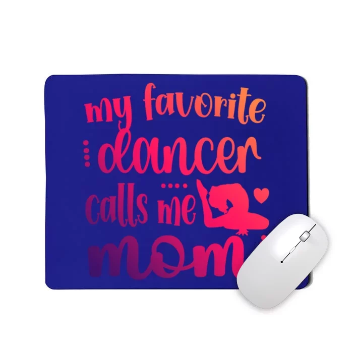 My Favorite Dancer Calls Me Mom Dance Mama Of A Dancer Gift Mousepad