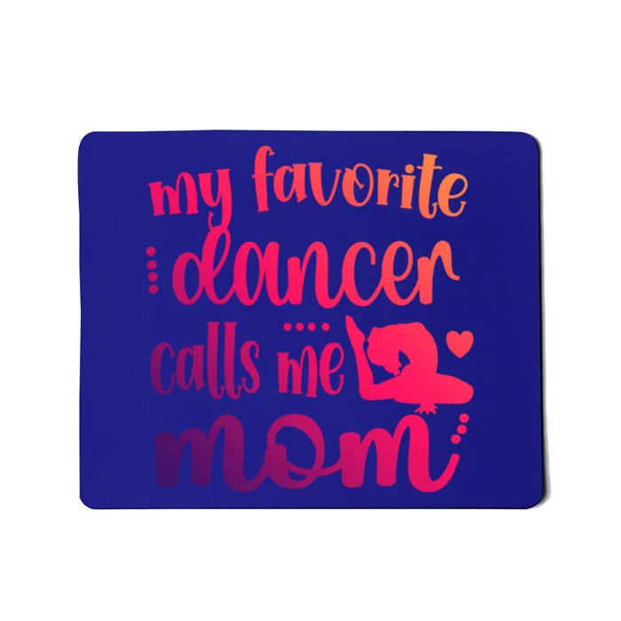 My Favorite Dancer Calls Me Mom Dance Mama Of A Dancer Gift Mousepad