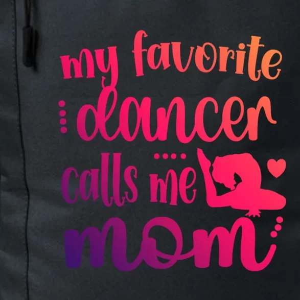 My Favorite Dancer Calls Me Mom Dance Mama Of A Dancer Gift Daily Commute Backpack