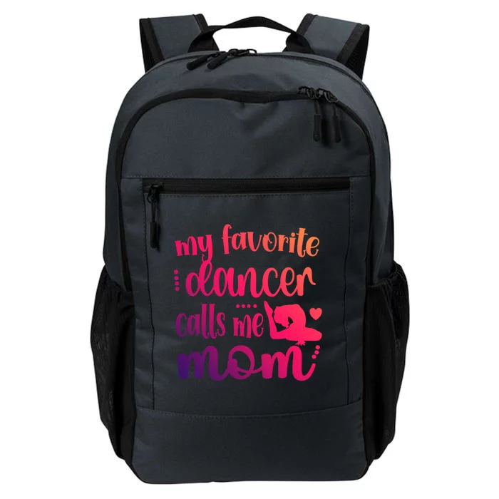 My Favorite Dancer Calls Me Mom Dance Mama Of A Dancer Gift Daily Commute Backpack