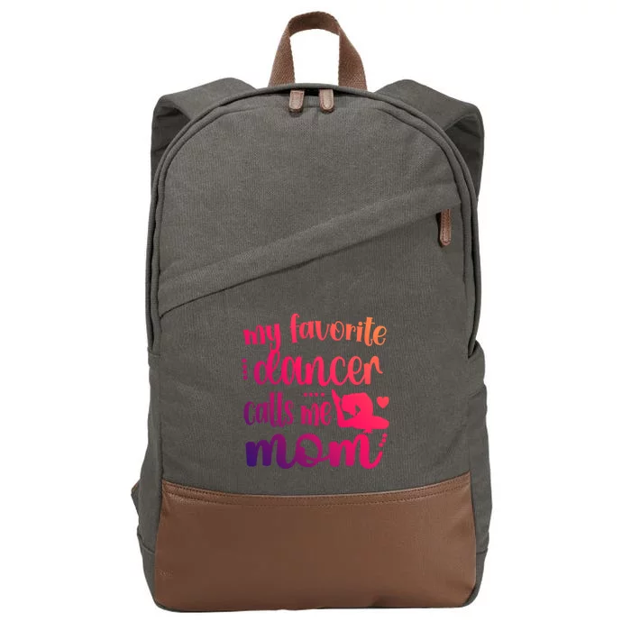 My Favorite Dancer Calls Me Mom Dance Mama Of A Dancer Gift Cotton Canvas Backpack