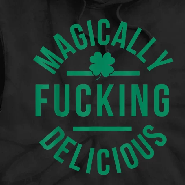 Magically Fucking Delicious Funny Shamrock St. Patrick's Day Tie Dye Hoodie