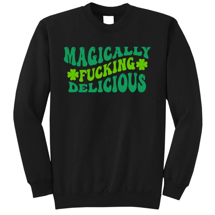 Magically Fucking Delicious, St Patricks Day Funny Drinking Tall Sweatshirt