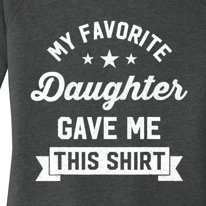 My Favorite Daughter Gave Me This - Funny Gift For Dad Women's Perfect Tri Tunic Long Sleeve Shirt