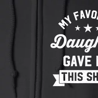 My Favorite Daughter Gave Me This - Funny Gift For Dad Full Zip Hoodie