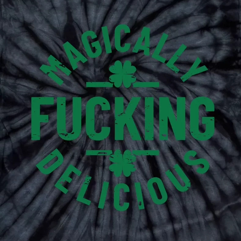 Magically Fucking Delicious, St Patricks Day Funny Drinking Tie-Dye T-Shirt