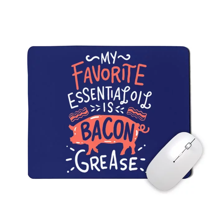 My Favorite EssentialOil Is Bacon Grease BBQ Grill Grilling Mousepad