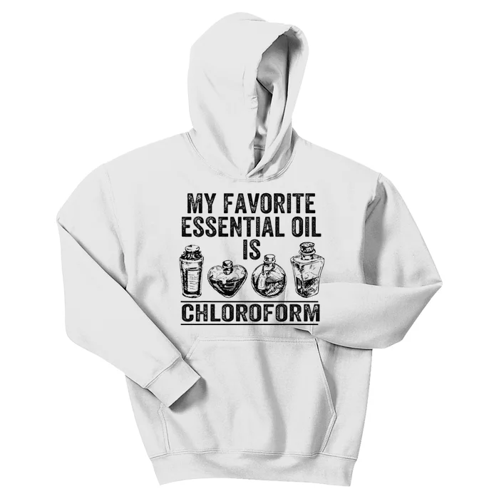 My Favorite Essential Oil Is Chloroform Kids Hoodie