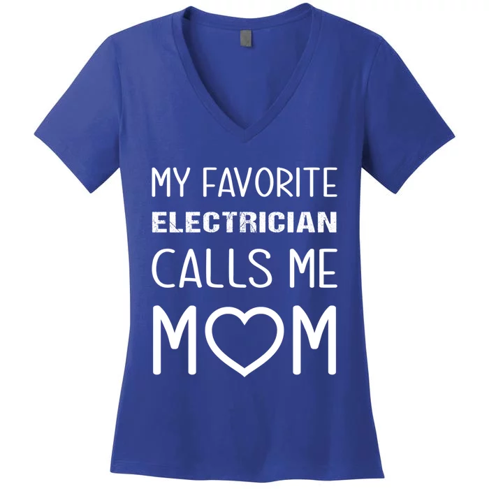 My Favorite Electrician Calls Me Mom Proud Mother Son Mama Gift Women's V-Neck T-Shirt