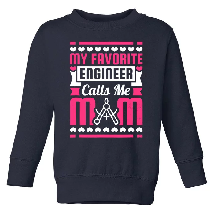 My Favorite Engineer Calls Me Mom Toddler Sweatshirt