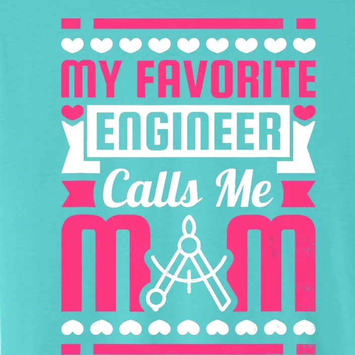 My Favorite Engineer Calls Me Mom ChromaSoft Performance T-Shirt