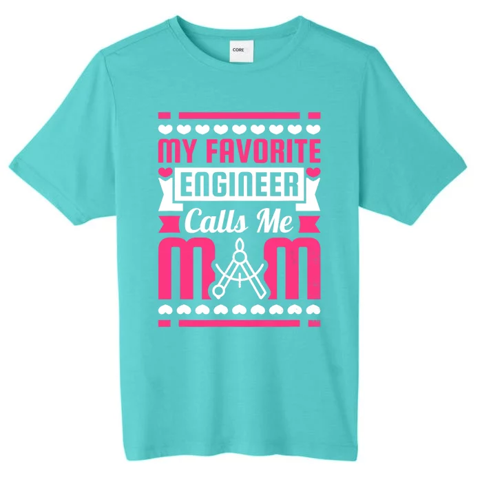 My Favorite Engineer Calls Me Mom ChromaSoft Performance T-Shirt