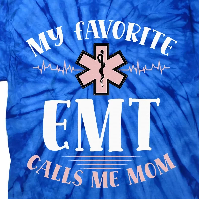 My Favorite Emt Calls Me Mom Healthcare Mothers Day Tie-Dye T-Shirt