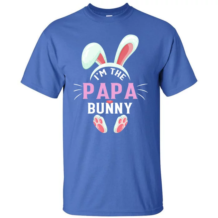 Matching Family Easter Party Graphic I'm The Papa Bunny Gift Tall T-Shirt