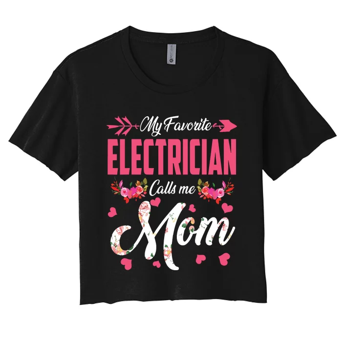 My Favorite Electrician Calls Me Mom Happy Mothers Day Women's Crop Top Tee