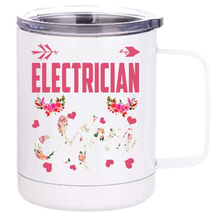 My Favorite Electrician Calls Me Mom Happy MotherS Day Front & Back 12oz Stainless Steel Tumbler Cup