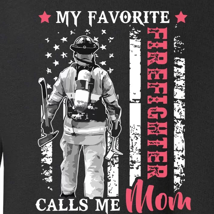 My Favorite Firefighter Calls Me Mom USA Flag Mother Toddler Sweatshirt