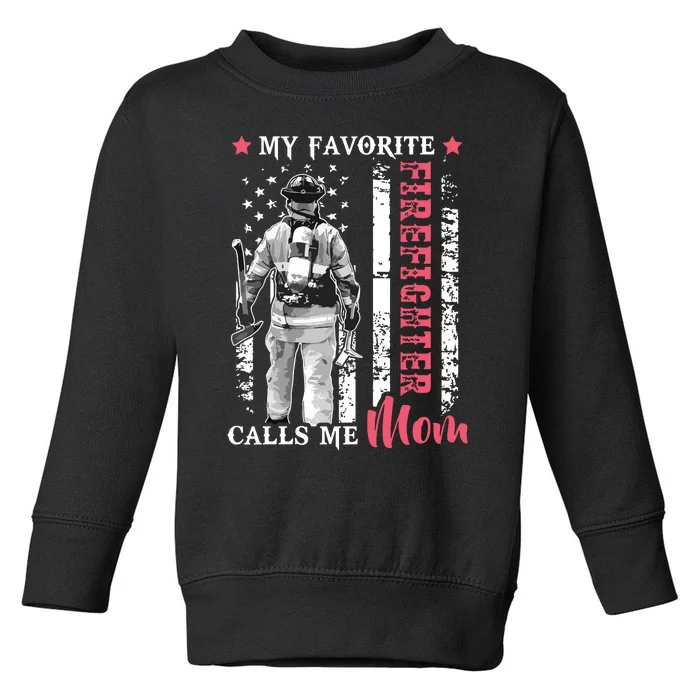 My Favorite Firefighter Calls Me Mom USA Flag Mother Toddler Sweatshirt