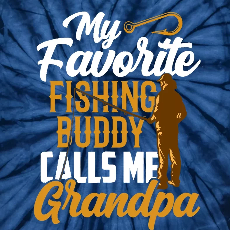 My Favorite Fishing Buddy Calls Me Grandpa Buddies Fisher Tie-Dye T-Shirt