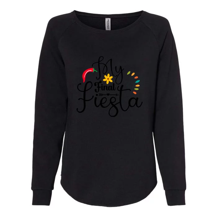 My Final Fiesta Cinco De Mayo Fiesta Bachelorette Party Womens California Wash Sweatshirt