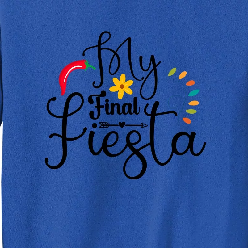 My Final Fiesta Cinco De Mayo Fiesta Bachelorette Party Tall Sweatshirt