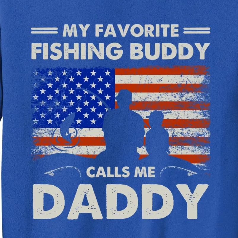 My Favorite Fishing Buddy Calls Me Daddy Fishing Dad Gift Tall Sweatshirt