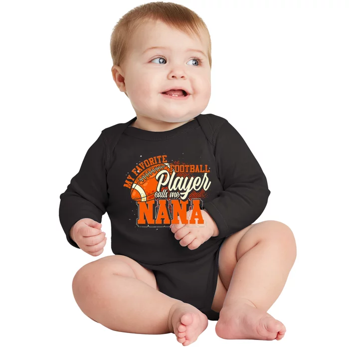 My Favorite Football Player Calls Me Nana American Football Baby Long Sleeve Bodysuit