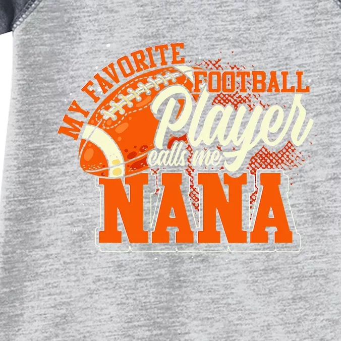 My Favorite Football Player Calls Me Nana American Football Infant Baby Jersey Bodysuit