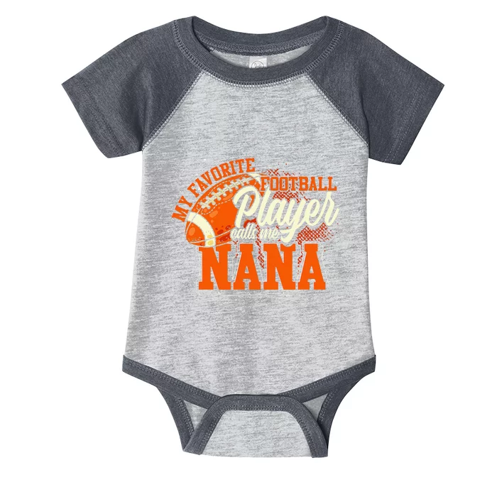 My Favorite Football Player Calls Me Nana American Football Infant Baby Jersey Bodysuit